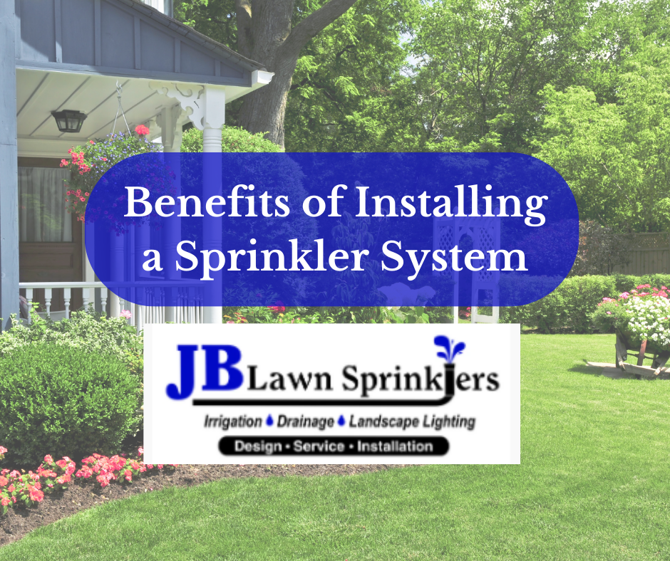 Benefits of Installing a Sprinkler System » JB Lawn Sprinklers & Irrigation